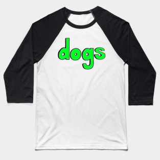 This is the word DOGS Baseball T-Shirt